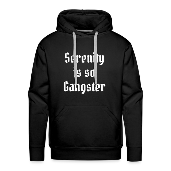 Serenity is so Gangster Men’s Premium Hoodie - black