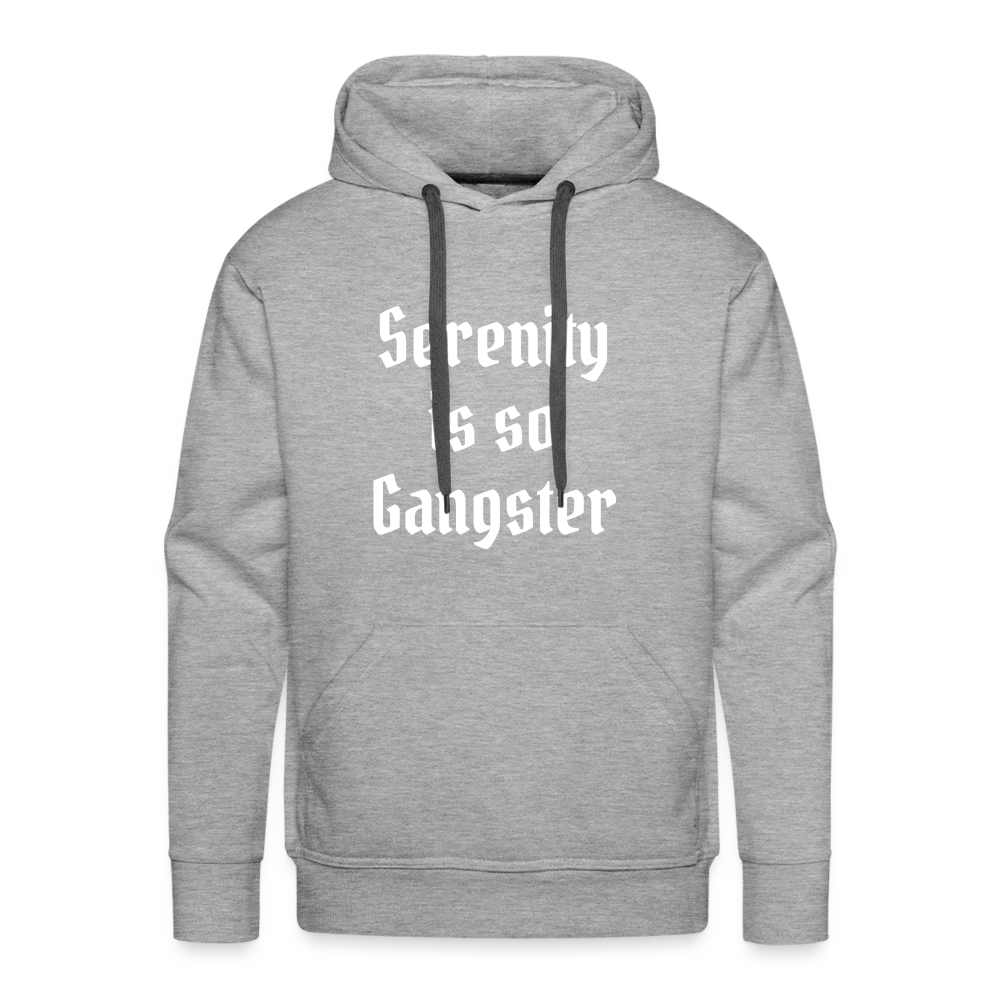 Serenity is so Gangster Men’s Premium Hoodie - heather grey