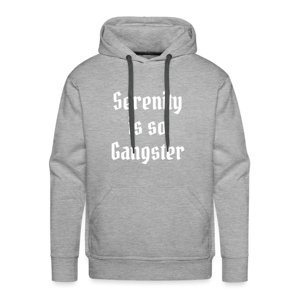 Serenity is so Gangster Men’s Premium Hoodie - heather grey