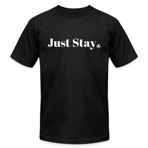 Just Stay Unisex TShirt - black