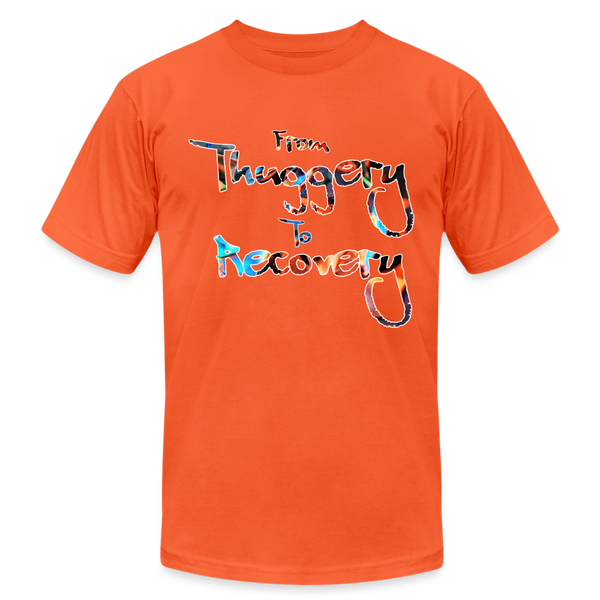 From Thuggery to Recovery TShirt - orange