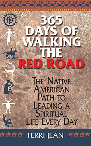 365 Days of Walking the Red Road: The Native American Path to Leading a Spiritual Life Every Day by Terri Jean (Softcover)