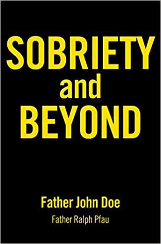 Sobriety and Beyond by Father John Doe (Father Ralph Pfau) (Softcover)