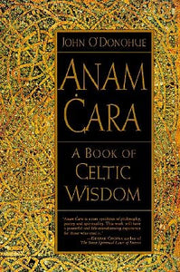 Anam Cara: A Book of Celtic Wisdom by John O'Donohue (Softcover)