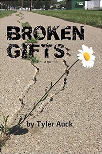 Broken Gifts a Memoir by Tyler Auck (Softcover)