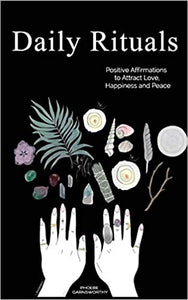 Daily Rituals: Positive Affirmations to Attract Love, Happiness and Peace by Phoebe Garnsworthy (Softcover)
