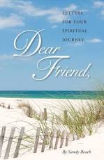 Dear Friend: Letters for Your Spiritual Journey by Sandy Beach (Softcover)