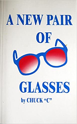 A New Pair of Glasses by Chuck C. (Softcover)