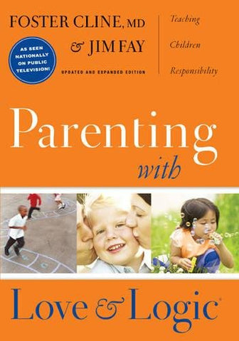 Parenting with Love & Logic by Foster Cline, MD & Jim Fay (Hardcover)