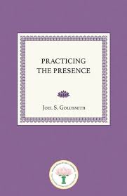 Practicing the Presence by Joel S. Goldsmith (Softcover)