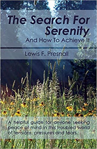 The Search for Serenity and How to Achieve it by Lewis F. Presnall (Softcover)