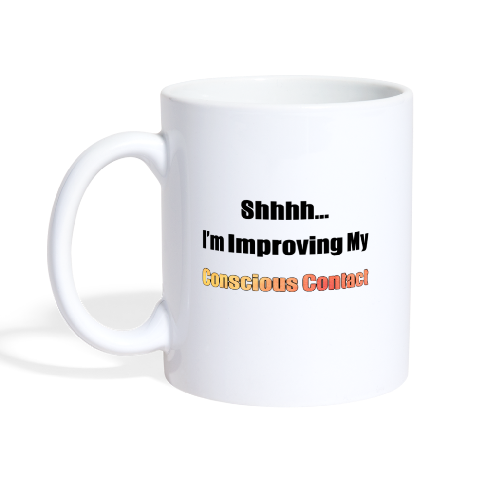 Shhhh...I'm Improving My Conscious Contact Coffee/Tea Mug - white
