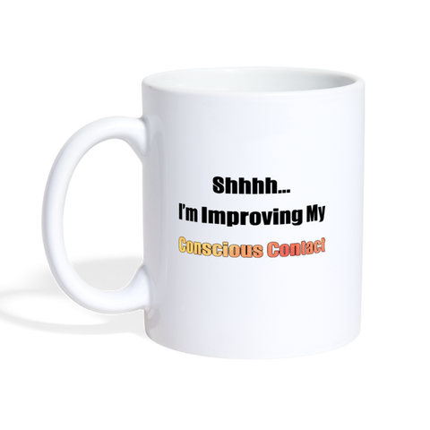 Shhhh...I'm Improving My Conscious Contact Coffee/Tea Mug - white