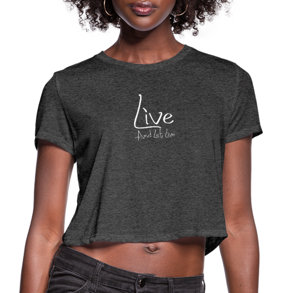 Live And Let Live Women's Cropped TShirt - deep heather