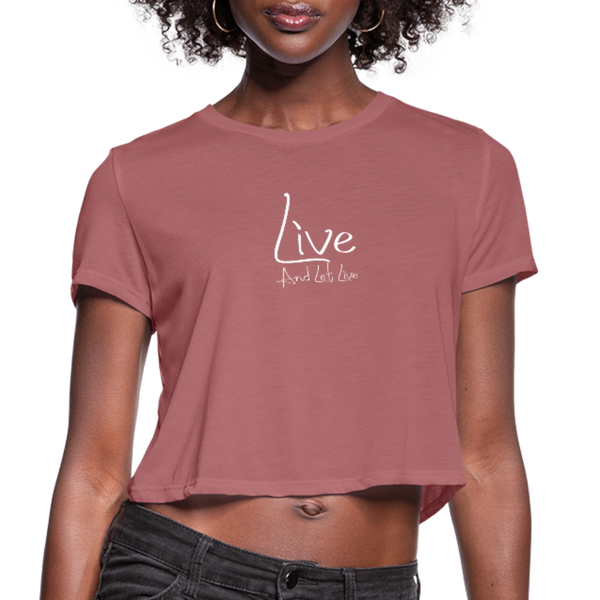 Live And Let Live Women's Cropped TShirt - mauve