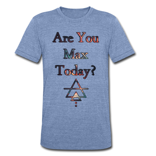 Are You Max Unisex Tshirt - 3 Color Options - heather Blue