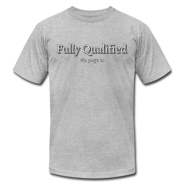 Fully Qualified Unisex Tshirt - heather gray