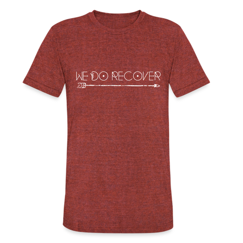 We Do Recover Unisex TriBlend TShirt - heather cranberry