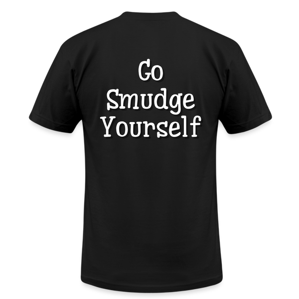 Go Smudge Yourself Unisex TShirt - black