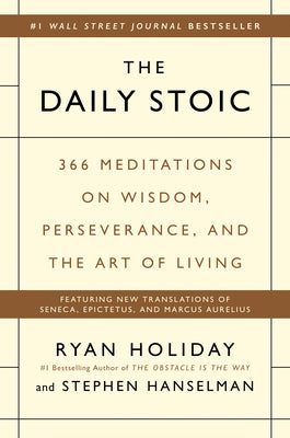 The Daily Stoic by Ryan Holiday & Stephen Hanselman (Hardcover)