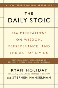 The Daily Stoic by Ryan Holiday & Stephen Hanselman (Hardcover)