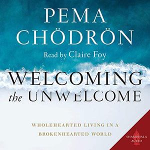 Welcoming the Unwelcome by Pema Chodron (Softcover)