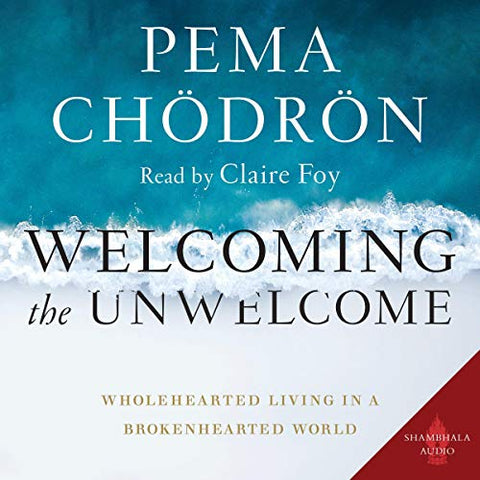 Welcoming the Unwelcome by Pema Chodron (Softcover)